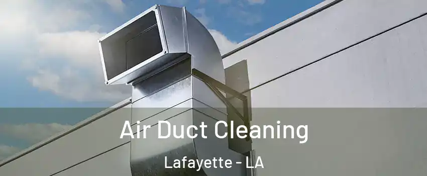  Air Duct Cleaning Lafayette - LA