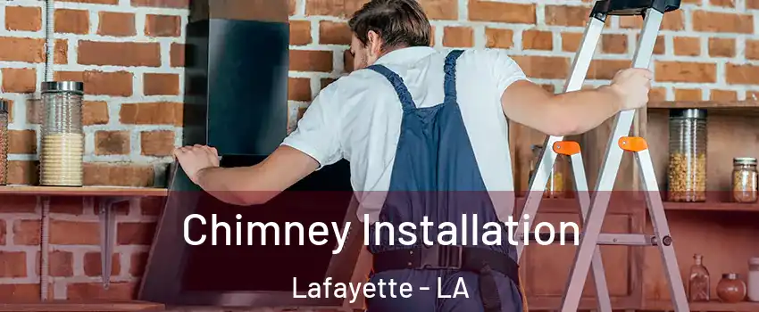  Chimney Installation Lafayette - LA