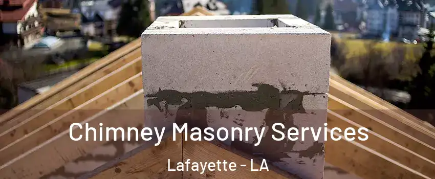  Chimney Masonry Services Lafayette - LA