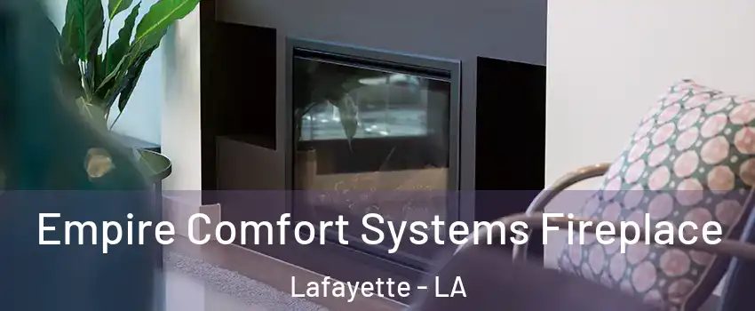  Empire Comfort Systems Fireplace Lafayette - LA
