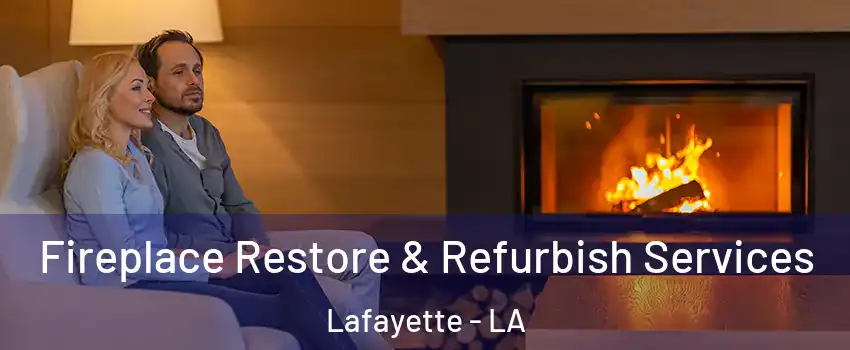  Fireplace Restore & Refurbish Services Lafayette - LA